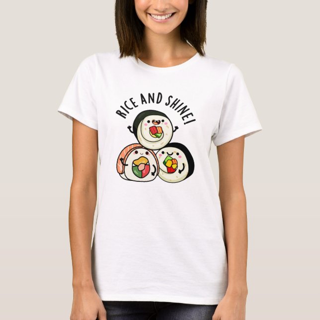 Rice And Shine Funny Sushi Roll Pun  T-Shirt (Front)
