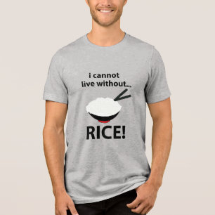 Rice Bowl I Cannot Live Without Rice Tri-Blend Shirt
