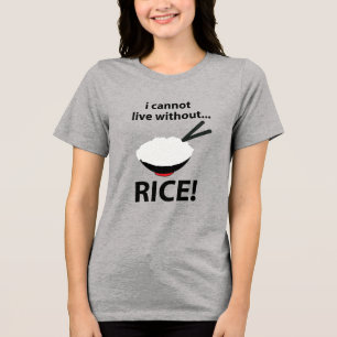 Rice Bowl I Cannot Live Without Rice Tri-Blend Shirt