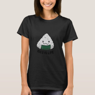 Rice is Life Rice Chinese Asian Food Got Rice T-Shirt