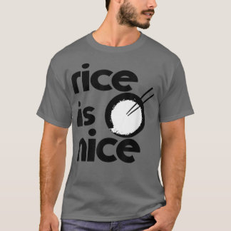 Rice is Nice  for Rice Lovers  T-Shirt