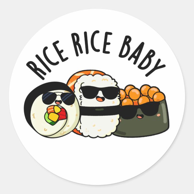 Rice Rice Baby Cool Sushi Roll Pun Classic Round Sticker (Front)