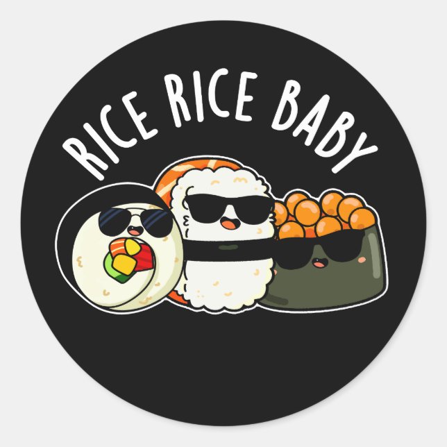 Rice Rice Baby Cool Sushi Roll Pun Classic Round Sticker (Front)
