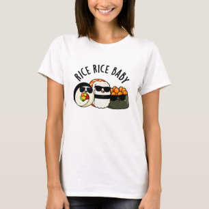 Rice Rice Baby Cool Sushi Roll Pun T-Shirt