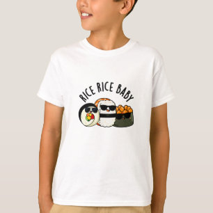 Rice Rice Baby Cool Sushi Roll Pun T-Shirt