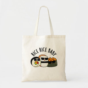 Rice Rice Baby Cool Sushi Roll Pun Tote Bag