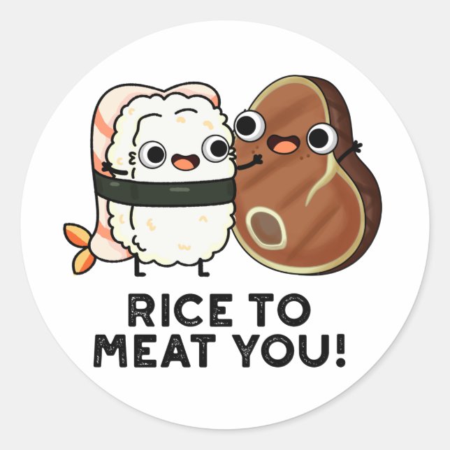 Rice To Meat You Funny Sushi Steak Pun  Classic Round Sticker (Front)