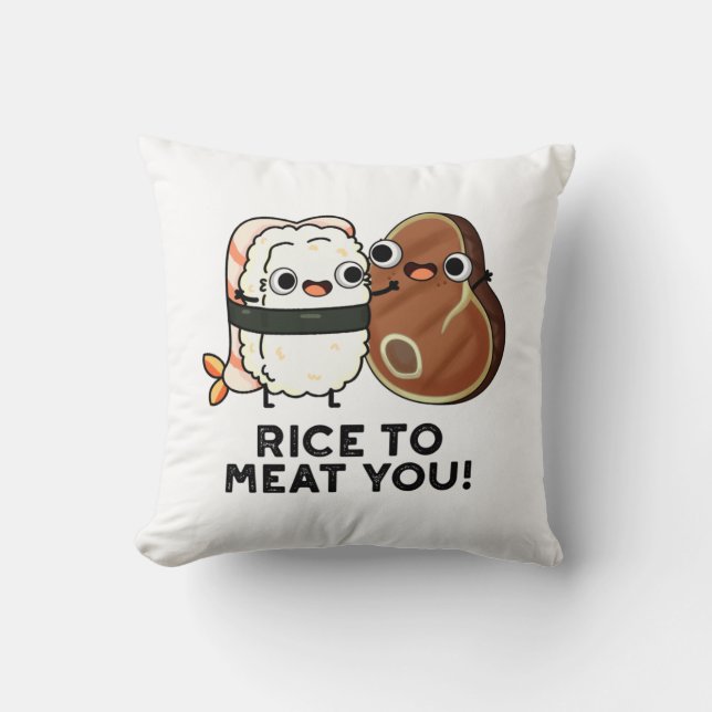 Rice To Meat You Funny Sushi Steak Pun  Cushion (Front)
