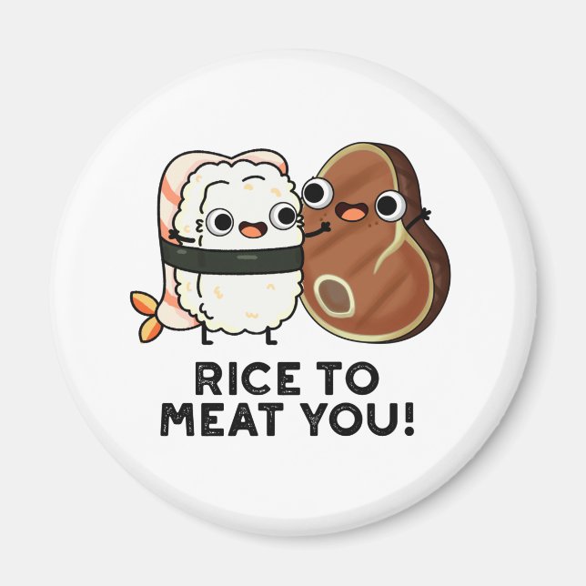 Rice To Meat You Funny Sushi Steak Pun  Magnet (Front)