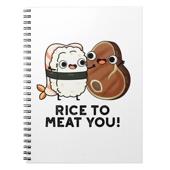 Rice To Meat You Funny Sushi Steak Pun  Notebook (Front)