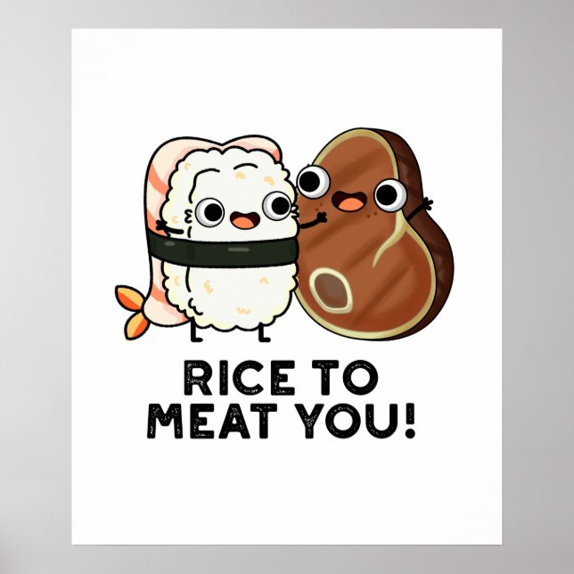Rice To Meat You Funny Sushi Steak Pun  Poster (Front)