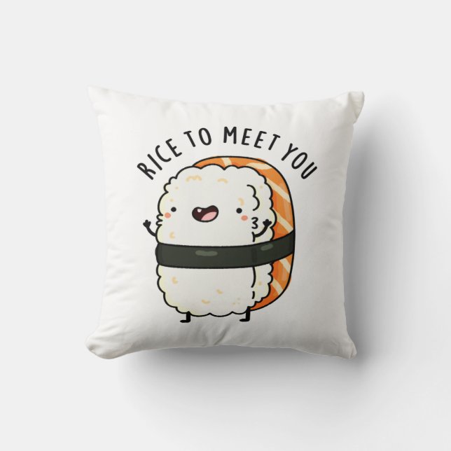 Rice To Meet You Funny Sushi Pun  Cushion (Front)