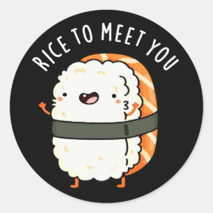 Rice To Meet You Funny Sushi Pun Dark BG Classic Round Sticker