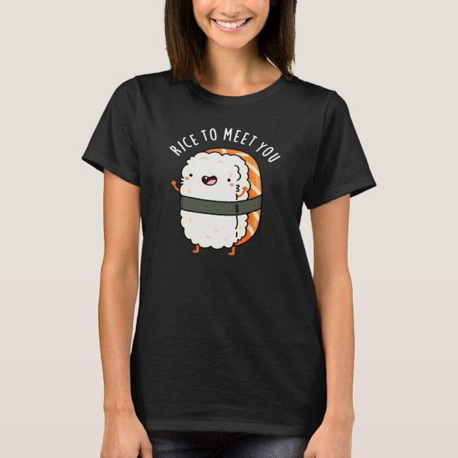 Rice To Meet You Funny Sushi Pun Dark BG T-Shirt (Front)