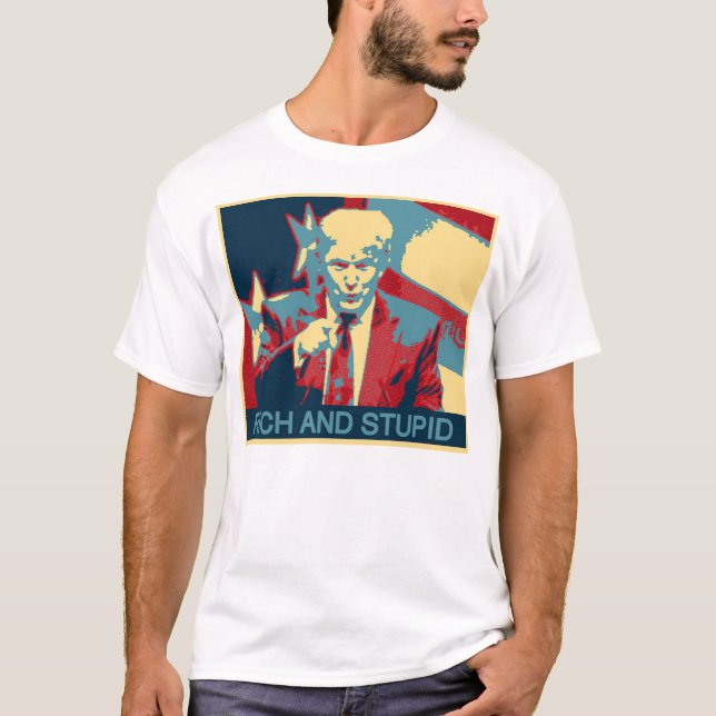Rich and Stupid (Anti-Trump) T-Shirt (Front)