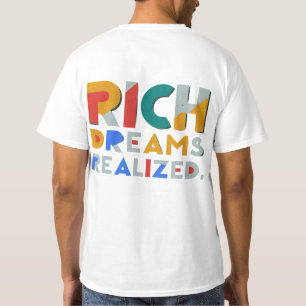  "Rich Dreams Realised." T-Shirt