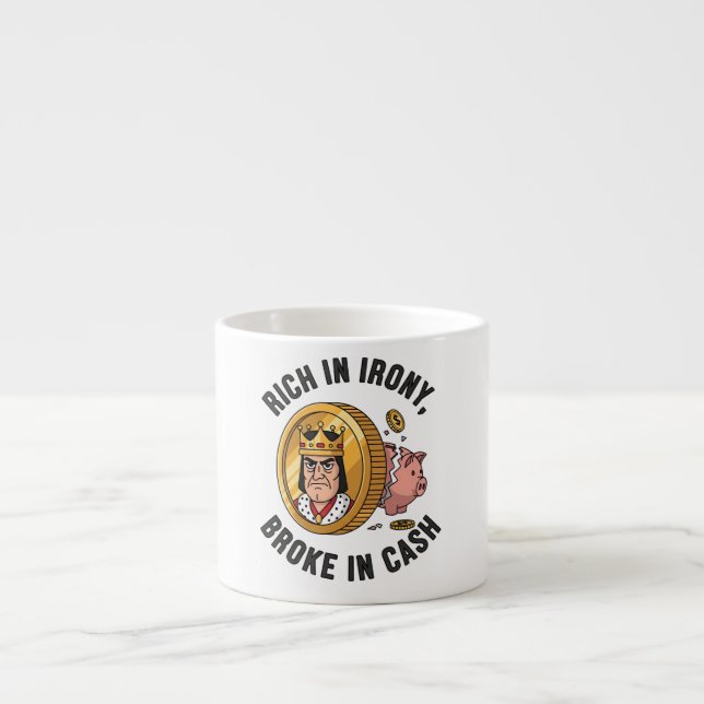 Rich in Irony, Broke in Cash Espresso Cup (Front)