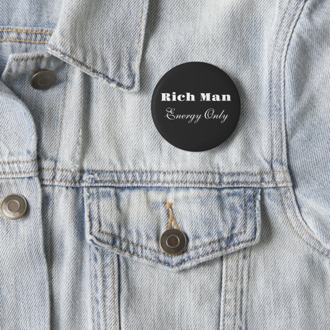 Rich Man Energy Only 6 Cm Round Badge (In Situ)