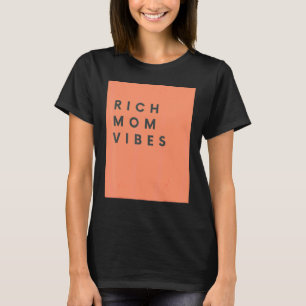 Rich Mum Vibes Print Sarcastic Hilarious T-Shirt