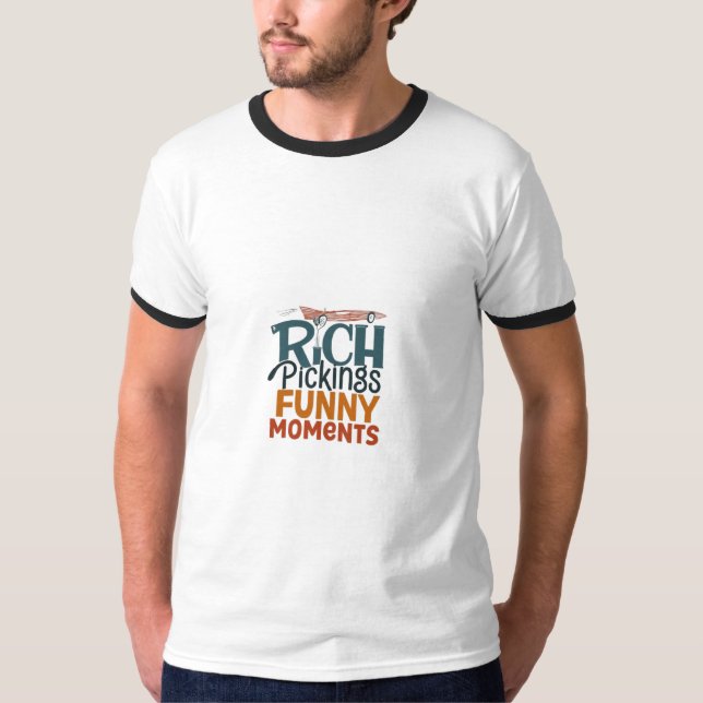 Rich Pickings Funny Moments T-Shirt (Front)