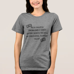 Rich Problems:Emotional Support Yacht Funny T-Shir Tri-Blend Shirt
