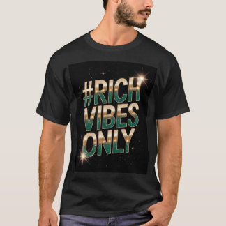 Rich Vibes Only  T-Shirt