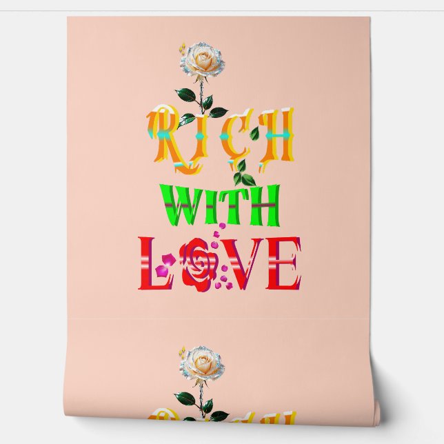 Rich With Love Wallpaper (Unrolling)
