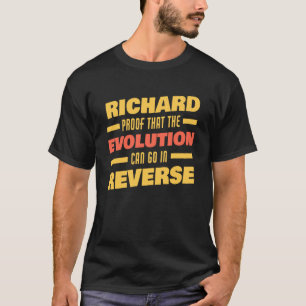 Richard Evolution Can Go In Reverse Saying Richar T-Shirt