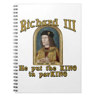 Richard III Put the King in ParKING tshirt Notebook