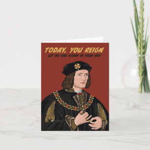 Richard III Today You Reign Birthday Card