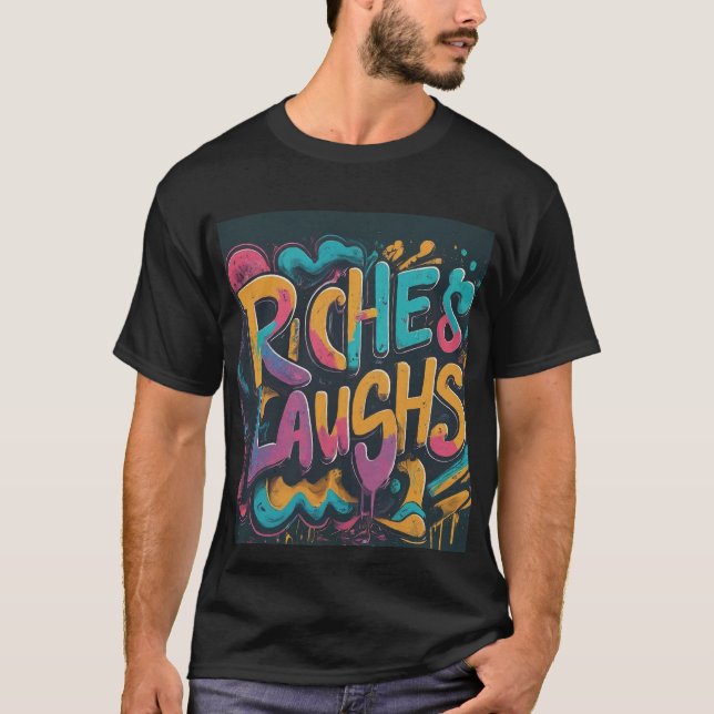 Riches and laughs T-Shirt (Front)