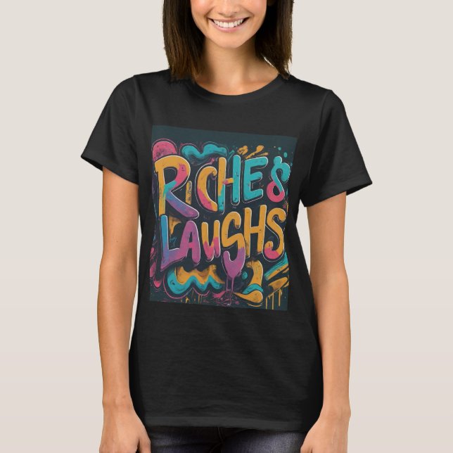Riches and laughs T-Shirt (Front)