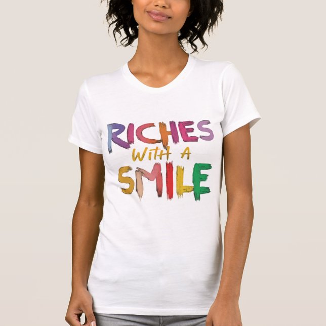 Riches with a smile  T-Shirt (Front)