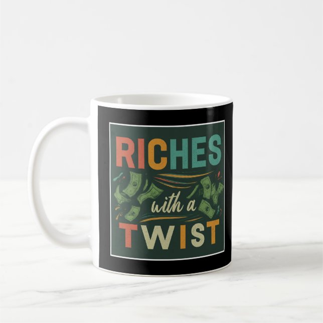 "Riches with a Twist: Unconventional Wealth Tee" Coffee Mug (Left)