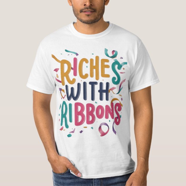 Riches with Ribbons: Celebrate Your Success" T-Shirt (Front)