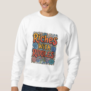 Riches with Riddles Sweatshirt