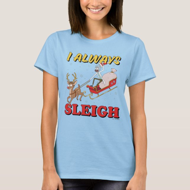 Rick and Morty | I Always Sleigh T-Shirt (Front)