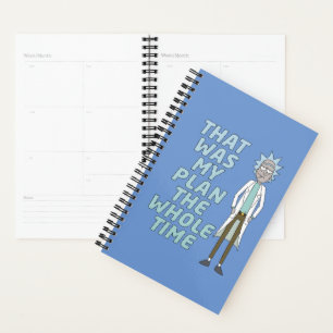RICK AND MORTY™   That Was My Plan The Whole tim Planner
