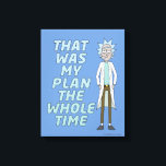 RICK AND MORTY™ | That Was My Plan The Whole time Canvas Print<br><div class="desc">Rick defeats Heist-o-Tron with his brilliant double-cross plan!</div>