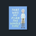 RICK AND MORTY™ | That Was My Plan The Whole time Canvas Print<br><div class="desc">Rick defeats Heist-o-Tron with his brilliant double-cross plan!</div>