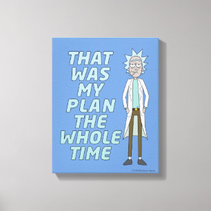 RICK AND MORTY™   That Was My Plan The Whole time Canvas Print