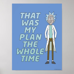 RICK AND MORTY™   That Was My Plan The Whole time Poster
