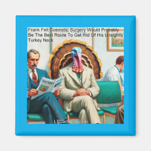 Rick London Funny Turkey Plastic Surgery Magnet