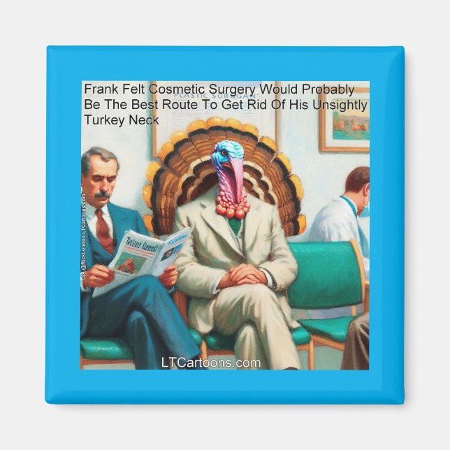 Rick London Funny Turkey Plastic Surgery Magnet (Front)