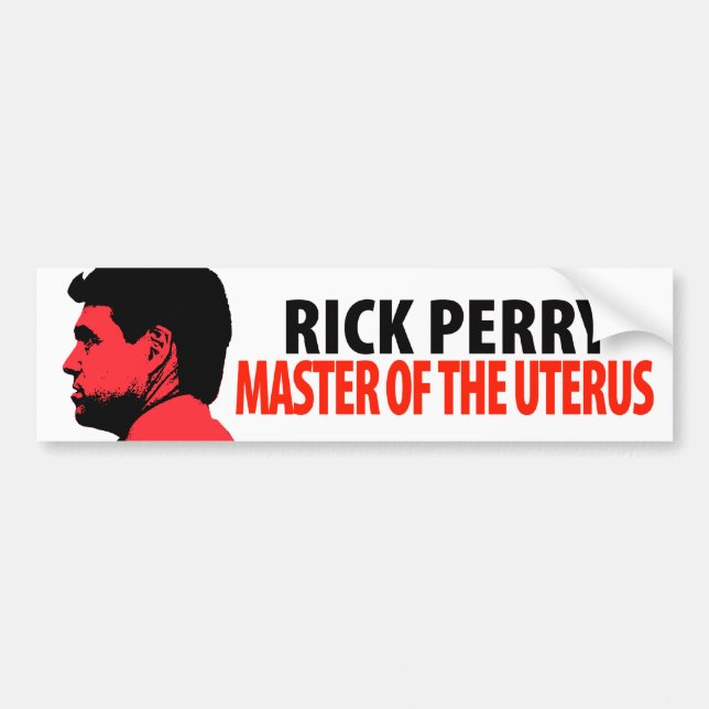 Rick Perry Master of the Uterus Bumper Sticker (Front)