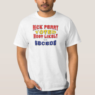 Rick Perry - Voted Most Likely To Secede T-Shirt