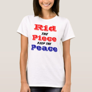 rid the piece keep the peace T-Shirt