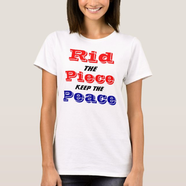 rid the piece keep the peace T-Shirt (Front)