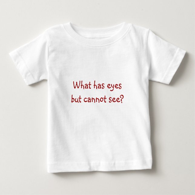 Riddle Me T's-What has eyesbut cannot see? Baby T-Shirt (Front)
