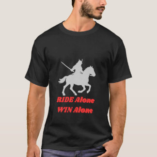 Ride Alone Win Alone Motivational Quote Design | L T-Shirt